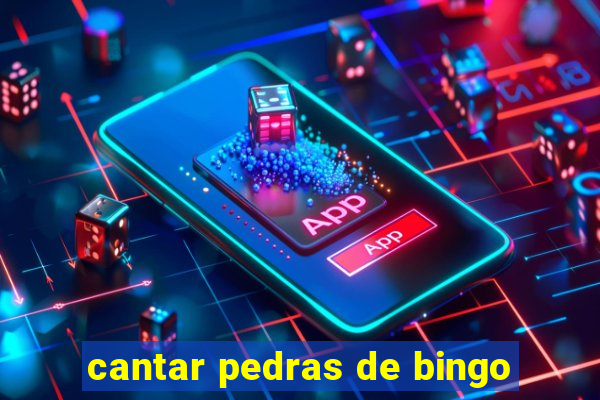 cantar pedras de bingo